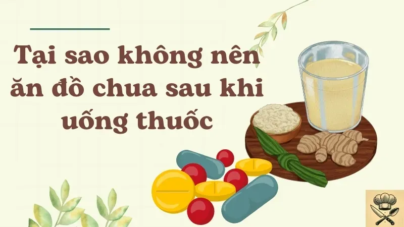 Tại sao không nên ăn đồ chua sau khi uống thuốc? 1