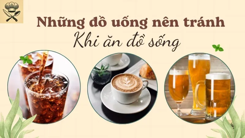 Ăn đồ sống nên uống gì? Bí quyết kết hợp đồ uống giúp hỗ trợ tiêu hóa 4