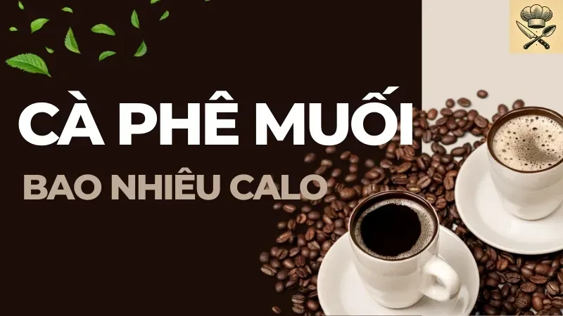 Cà phê muối bao nhiêu calo? Uống cà phê muối có tăng cân không? 2