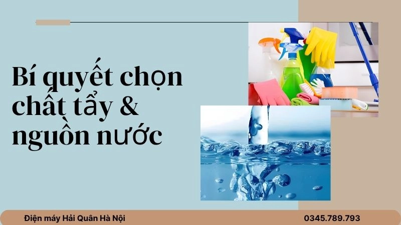Bí quyết chọn chất tẩy & nguồn nước “không tốn đồng nào”