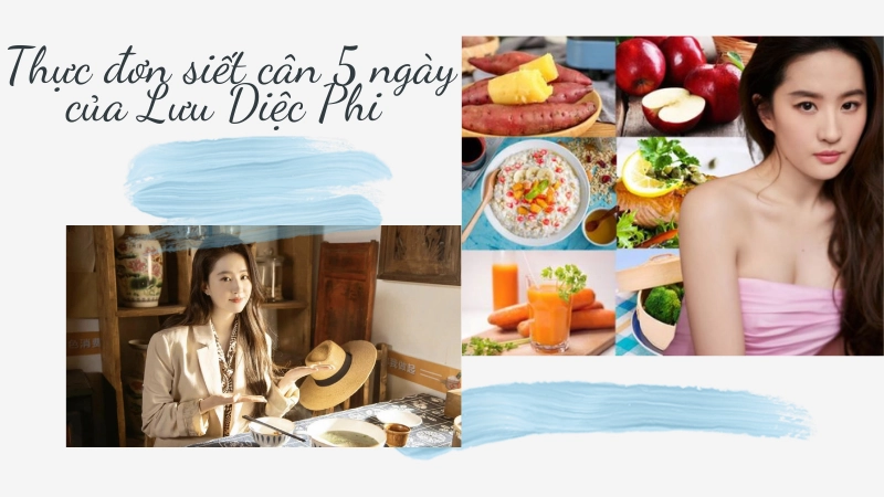 Thực đơn giảm cân 5 ngày của lưu diệc phi giúp thon gọn vóc dáng