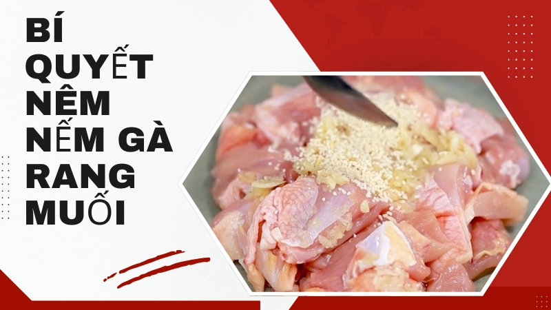 Bí quyết nêm nếm gà rang muối thơm ngon