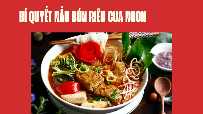 Cách nấu bún riêu cua đậm đà chuẩn vị 