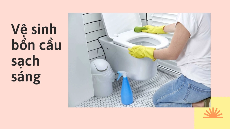 Quy trình vệ sinh bồn cầu trắng sáng