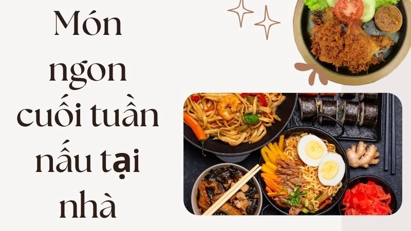 Lợi ích nấu món ngon cuối tuần tại gia đình 