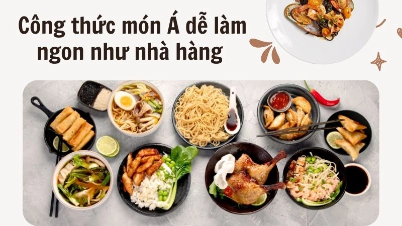 Công thức món Á dễ làm ngon như nhà hàng 